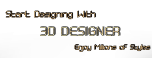 Start Designing With 3D Designer Enjoy Millions of Styles